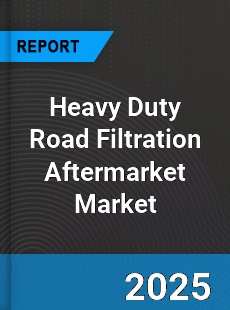 Global Heavy Duty Road Filtration Aftermarket Market