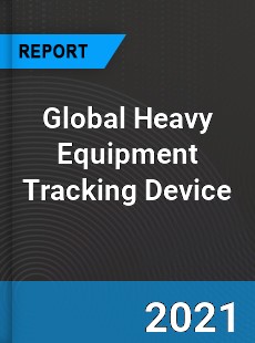 Global Heavy Equipment Tracking Device Market