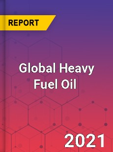 Global Heavy Fuel Oil Market