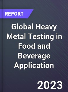 Global Heavy Metal Testing in Food and Beverage Application Market