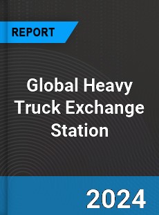 Global Heavy Truck Exchange Station Industry