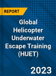 Global Helicopter Underwater Escape Training Industry