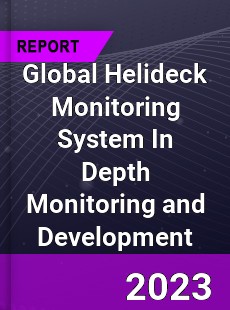 Global Helideck Monitoring System In Depth Monitoring and Development Analysis