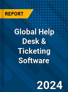 Global Help Desk amp Ticketing Software Market