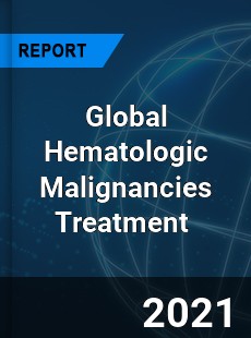 Global Hematologic Malignancies Treatment Market