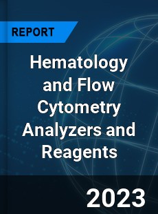 Global Hematology and Flow Cytometry Analyzers and Reagents Market