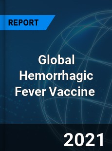 Global Hemorrhagic Fever Vaccine Market