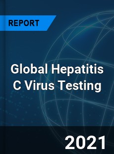 Global Hepatitis C Virus Testing Market