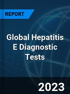 Global Hepatitis E Diagnostic Tests Market
