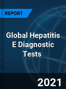 Global Hepatitis E Diagnostic Tests Market