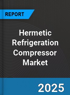 Global Hermetic Refrigeration Compressor Market