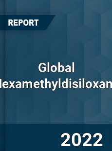 Global Hexamethyldisiloxane Market