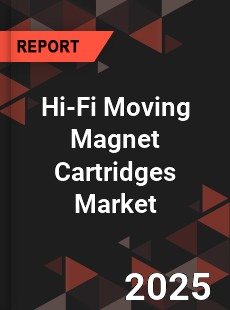 Global Hi Fi Moving Magnet Cartridges Industry