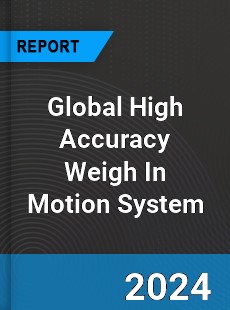 Global High Accuracy Weigh In Motion System Industry