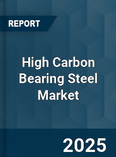 Global High Carbon Bearing Steel Market