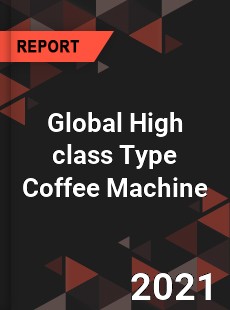 Global High class Type Coffee Machine Market