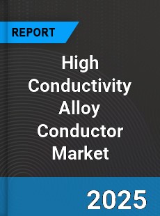Global High Conductivity Alloy Conductor Market
