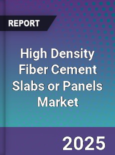 Global High Density Fiber Cement Slabs or Panels Market