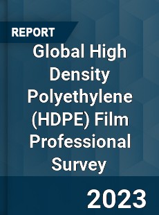Global High Density Polyethylene Film Professional Survey Report