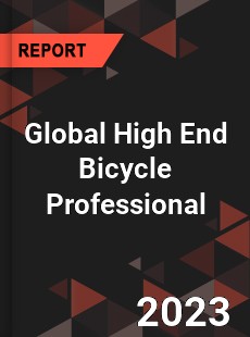 Global High End Bicycle Professional Market