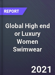 Global High end or Luxury Women Swimwear Market