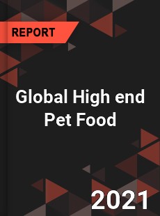 Global High end Pet Food Market