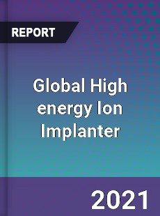 Global High energy Ion Implanter Market