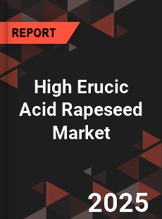 High Erucic Acid Rapeseed Market