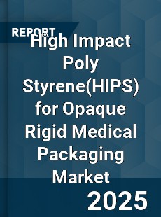 Global High Impact Poly Styrene for Opaque Rigid Medical Packaging Market