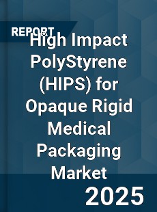 Global High Impact PolyStyrene for Opaque Rigid Medical Packaging Market
