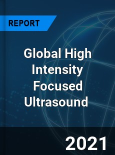 Global High Intensity Focused Ultrasound Market