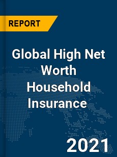 Global High Net Worth Household Insurance Market