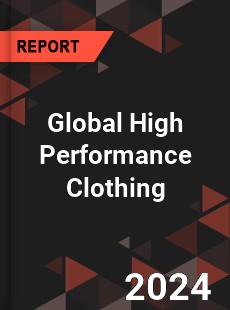 Global High Performance Clothing Market