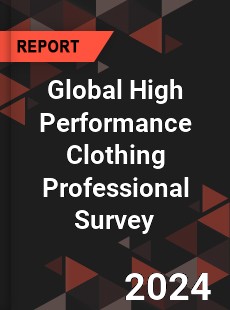 Global High Performance Clothing Professional Survey Report