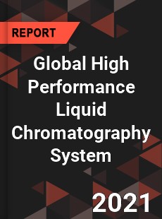 Global High Performance Liquid Chromatography System Market