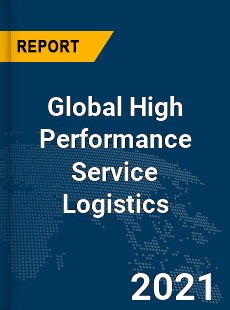 High Performance Service Logistics Market