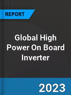Global High Power On Board Inverter Industry