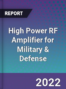 Global High Power RF Amplifier for Military & Defense Industry