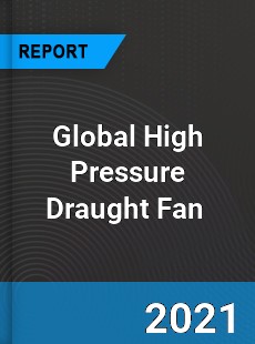 Global High Pressure Draught Fan Market