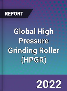 Global High Pressure Grinding Roller Market