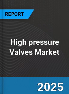 Global High pressure Valves Market