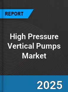 Global High Pressure Vertical Pumps Market