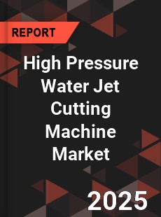 High Pressure Water Jet Cutting Machine Market