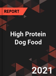 Global High Protein Dog Food Market