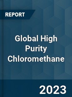 Global High Purity Chloromethane Industry