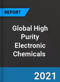 Global High Purity Electronic Chemicals Market