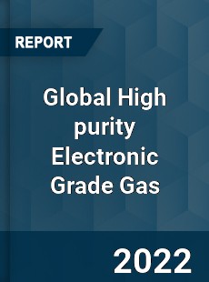 Global High purity Electronic Grade Gas Market