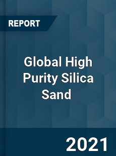 Global High Purity Silica Sand Market