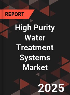High Purity Water Treatment Systems Market