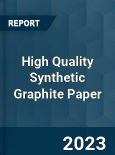 Global High Quality Synthetic Graphite Paper Market